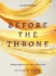 Before the Throne (an 8-Week Bible Study): Finding Strength Through Prayer in Difficult Times