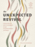 An Unexpected Revival: Experiencing God's Goodness Through Disappointment and Doubt-an 8-Week Bible Study of Ezekiel