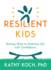 Resilient Kids: Raising Them to Embrace Life With Confidence