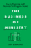 The Business of Ministry: How to Maximize God's Resources for Kingdom Impact