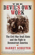 The Devil's Own Work: the Civil War Draft Riots and the Fight to Reconstruct America