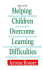 Helping Children Overcome Learning Difficulties: a Step-By-Step Guide for Parents and Teachers