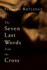 The Seven Last Words From the Cross