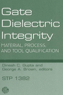 Gate Dielectric Integrity: Material, Process, and Tool Qualification (Astm Special Technical Publication// Stp)