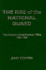 The Rise of the National Guard: the Evolution of the American Militia, 1865-1920 (Studies in War, Society, and the Military)