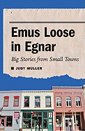 Emus Loose in Egnar: Big Stories From Small Towns