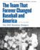 Team That Forever Changed Baseball and America: the 1947 Brooklyn Dodgers