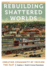 Rebuilding Shattered Worlds: Creating Community By Voicing the Past (Anthropology of Contemporary North America)