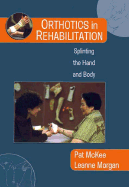 Orthotics in Rehabilitation: Splinting the Hand and Body