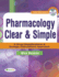 Pharmacology Clear & Simple: a Drug Classifications & Dosage Calculations Approach