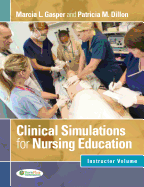 Clinical Simulations for Nursing Education: Instructor Volume