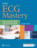 Ecg Mastery: Improving Your Ecg Interpretation Skills