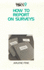 How to Report on Surveys (Survey Kit, Vol 9)