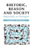 Rhetoric, Reason and Society: Rationality as Dialogue