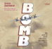 Bomb: the Race to Build--and Steal--the World's Most Dangerous Weapon (Audio Cd)