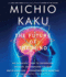 The Future of the Mind: the Scientific Quest to Understand, Enhance, and Empower the Mind