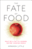 The Fate of Food: What We'Ll Eat in a Bigger, Hotter, Smarter World