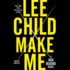 Make Me: a Jack Reacher Novel