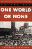 One World Or None-a History of the World Nuclear Disarmament Movement Through 1953 (Volume 1)