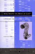 Who Wrote the Book of Life? : a History of the Genetic Code (Writing Science)