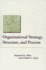 Organizational Strategy, Structure, and Process