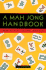 A Mah Jong Handbook: How to Play, Score, and Win