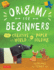 Origami for Beginners: the Creative World of Paper Folding: Easy Origami Book With 36 Projects: Great for Kids Or Adult Beginners