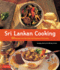 Sri Lankan Cooking: 64 Recipes From the Chefs and Kitchens of Sri Lanka