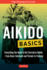 Aikido Basics: Everything You Need to Get Started in Aikido-From Basic Footwork and Throws to Training (Tuttle Martial Arts Basics)