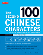 The Second 100 Chinese Characters: Simplified Character Edition: the Quick and Easy Way to Learn the Basic Chinese Characters (Tuttle Specials)