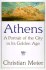 Athens: a Portrait of the City in Its Golden Age
