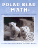 Polar Bear Math: Learning About Fractions From Klondike and Snow