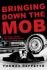 Bringing Down the Mob: the War Against the American Mafia