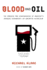 Blood and Oil: the Dangers and Consequences of America's Growing Dependency on Imported Petroleum (American Empire Project)