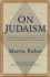 On Judaism: an Introduction to the Essence of Judaism By One of the Most Important Religiousthinkers of the Twentieth Century