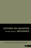 Lectures on Quantum Mechanics (Lecture Notes and Supplements in Physics)
