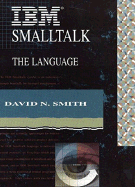 Ibm Smalltalk: the Language (the Benjamin/Cummings Series in Object-Oriented Software Engineering)