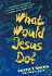 What Would Jesus Do?