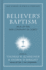Believer's Baptism: Sign of the New Covenant in Christ (New American Commentary Studies in Bible and Theology)