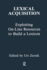 Lexical Acquisition: Exploiting on-Line Resources to Build a Lexicon