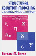 Structural Equation Modeling With Lisrel, Prelis, and Simplis