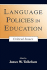 Language Policies in Education: Critical Issues