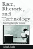 Race, Rhetoric, and Technology (Ncte-Routledge Research Series)