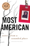 Most American: Notes From a Wounded Place