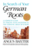 In Search of Your German Roots: a Complete Guide to Tracing Your Ancestors in the Germanic Areas of Europe