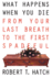 What Happens When You Die: From Your Last Breath to the First Spadeful