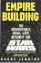 Empire Building: the Remarkable, Real-Life Story of Star Wars