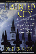 Haunted City: an Unauthorized Guide to the Magical, Magnificent New Orleans of Anne Rice
