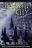Haunted City: an Unauthorized Guide to the Magical, Magnificent New Orleans of Anne Rice