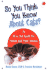 So You Think You Know About Cats? (an All-in-One Guide for Felines and Their Humans)